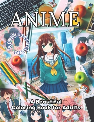 Anime: A Beautiful Coloring Book for Adults: Coloring: Your Gateway to Relaxation and Stress Release. Art Therapy and Coloring Bliss. by Press, Coloring Imagination
