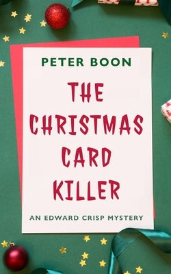 The Christmas Card Killer: An Edward Crisp Novelette by Boon, Peter
