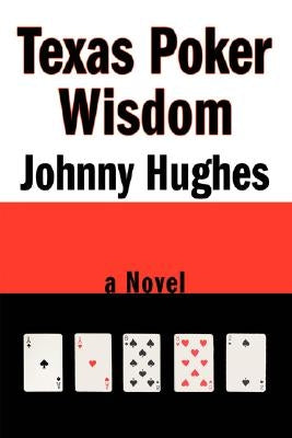 Texas Poker Wisdom by Hughes, Johnny