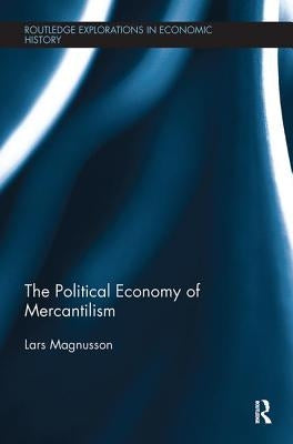 The Political Economy of Mercantilism by Magnusson, Lars