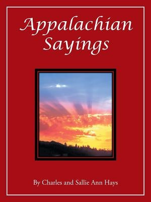 Appalachian Sayings by Hays, Charles and Sallie Ann