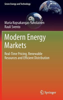 Modern Energy Markets: Real-Time Pricing, Renewable Resources and Efficient Distribution by Kopsakangas-Savolainen, Maria