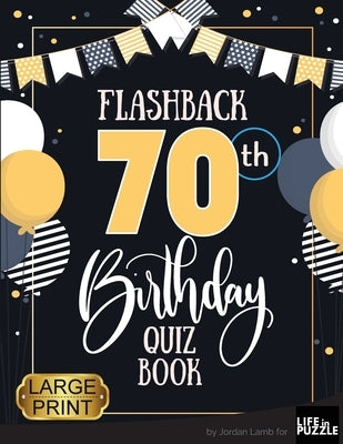 Flashback 70th Birthday Quiz Book Large Print: Turning 70 Humor and Mixed Puzzles for Adults Born in the 1950s by Lamb, Jordan