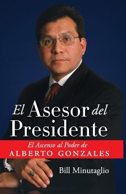 El Asesor del Presidente by Minutaglio, Bill