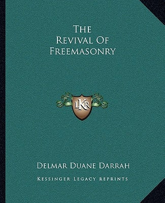 The Revival Of Freemasonry by Darrah, Delmar Duane