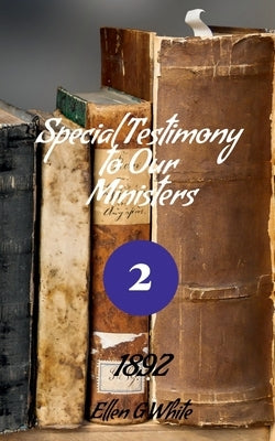 Special Testimony to Our Ministers-No. 2 (1892) by G, Ellen
