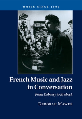 French Music and Jazz in Conversation by Mawer, Deborah