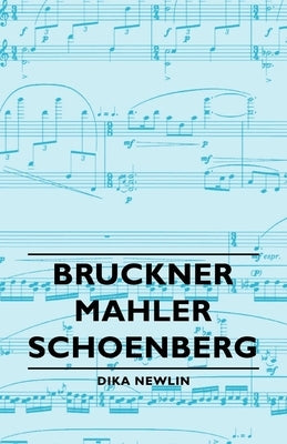 Bruckner - Mahler - Schoenberg by Newlin, Dika