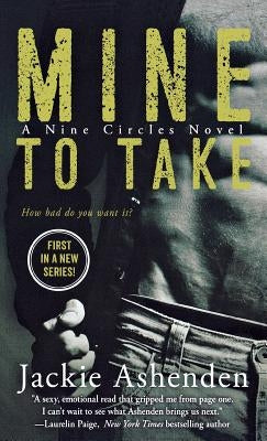 Mine to Take: A Nine Circles Novel by Ashenden, Jackie