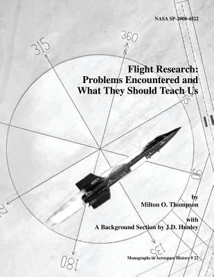 Flight Research: Problems Encountered and What They Should Teach Us by Hunley, J. D.