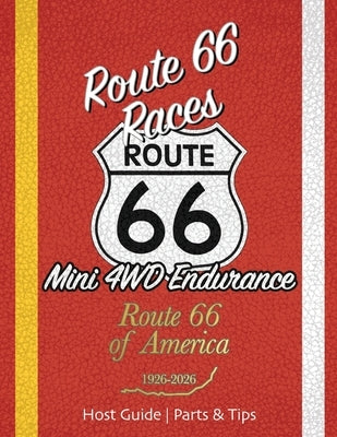 Route 66 Races Host Guide - Parts & Tips: Mini 4WD Endurance Racing by Kind, Joshua