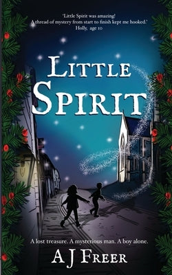 Little Spirit: A children's mystery adventure by Freer, A. J.