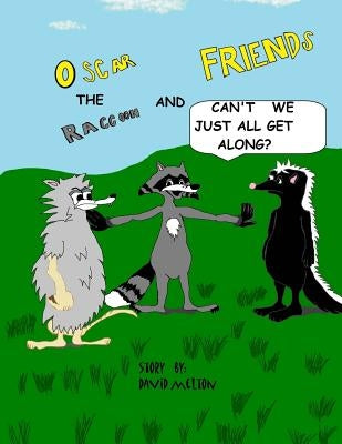 Oscar the Raccoon & Friends Can't we just all get along? by Melton, David