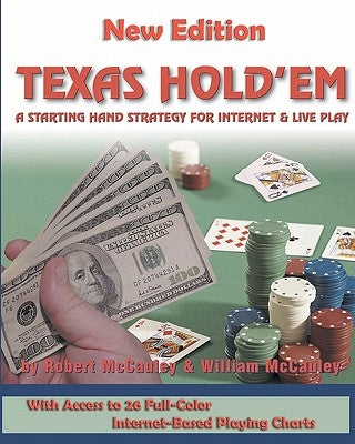 Texas Hold'em: A Starting Hand Strategy for Internet and Live Play by McCauley, Robert