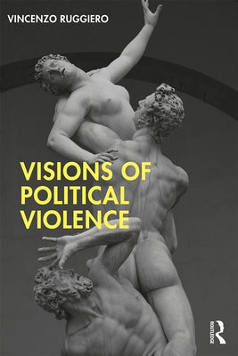 Visions of Political Violence by Ruggiero, Vincenzo