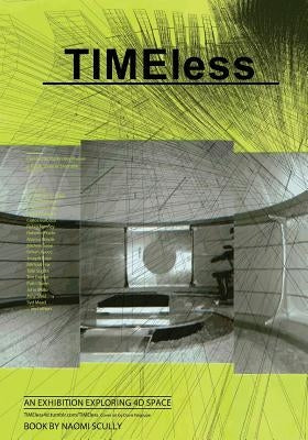 TIMEless: An Exhibition Catalog Exploring 4D Space by Steenblik, Ralph Spencer