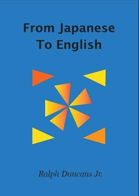 From Japanese To English by Duncans, Ralph, Jr.