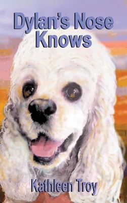 Dylan's Nose Knows by Troy, Kathleen