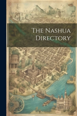 The Nashua Directory by Anonymous