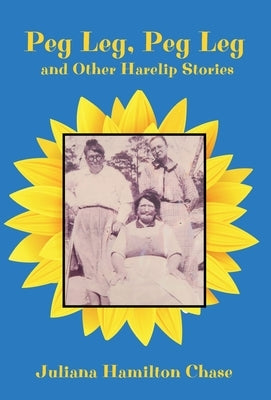 Peg Leg, Peg Leg: and Other Harelip Stories by Chase, Juliana Hamilton