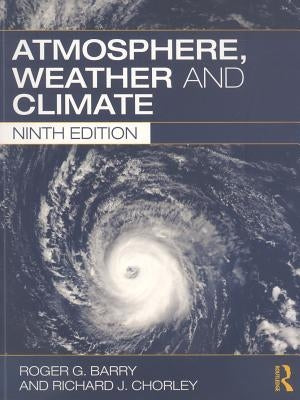 Atmosphere, Weather and Climate by Barry, Roger G.