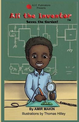 Ali the Inventor -Saves the Garden! #1 by Makin, Amir