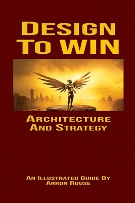 Design To Win: Architecture and Strategy by Rouse, Arron