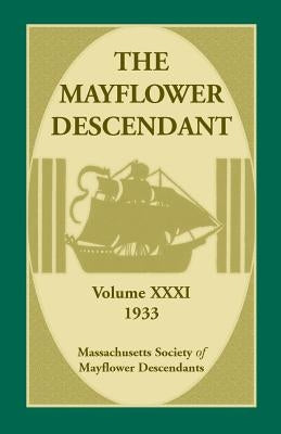 The Mayflower Descendant, Volume 31, 1933 by Massachusetts Society