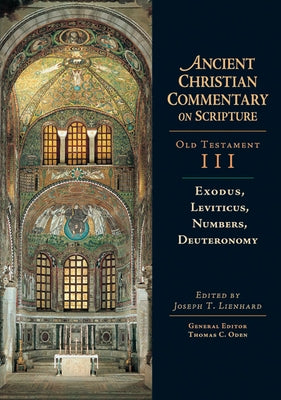 Exodus, Leviticus, Numbers, Deuteronomy: Volume 3 Volume 3 by Lienhard, Joseph T.