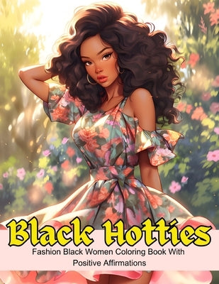 Black Hotties: Fashion Black Women Coloring Book With Positive Affirmations by Lines, Lovely