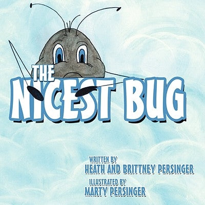 The Nicest Bug by Persinger, Heath