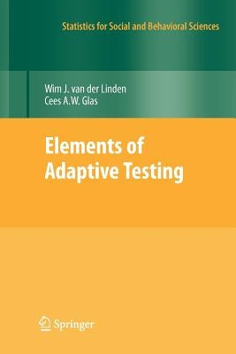 Elements of Adaptive Testing by Van Der Linden, Wim J.
