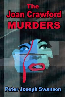 The Joan Crawford Murders by Swanson, Peter Joseph