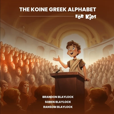 The Koine Greek Alphabet For Kids by Blaylock, Soren