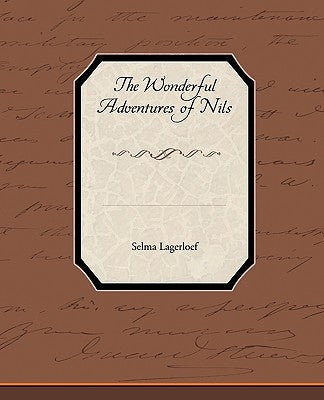 The Wonderful Adventures of Nils by Lagerlof, Selma