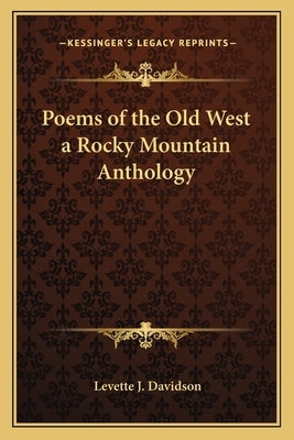 Poems of the Old West a Rocky Mountain Anthology by Davidson, Levette J.