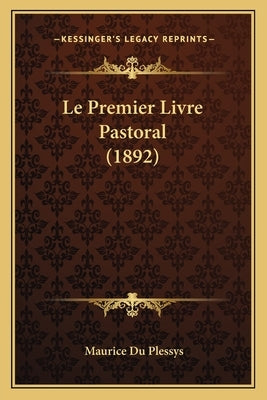 Le Premier Livre Pastoral (1892) by Du Plessys, Maurice
