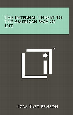 The Internal Threat to the American Way of Life by Benson, Ezra Taft