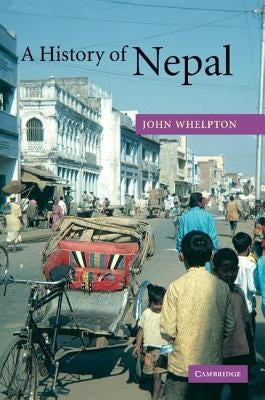 A History of Nepal by Whelpton, John