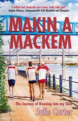 Makin A Mackem: The Journey of Running into my Skin by Carter, Julie
