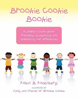 Brookie Cookie Bookie: A children's book about friendship, acceptance and celebrating our differences by Brookie Cookie, Family And Friends of