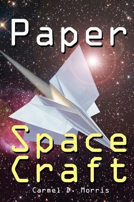 Paper Space Craft by Morris, Carmel D.