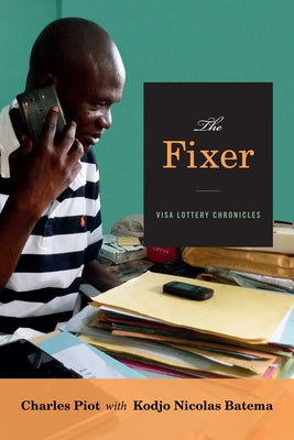 The Fixer: Visa Lottery Chronicles by Piot, Charles