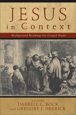 Jesus in Context: Background Readings for Gospel Study by Bock, Darrell L.