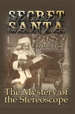 Secret Santa: The Mystery of the Stereoscope by Tank, David