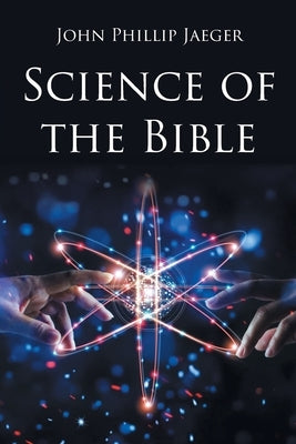 Science of the Bible by Jaeger, John Phillip