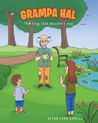 Grampa Hal The Frog That Wouldn't Hop by Cooper, Alton Lynn