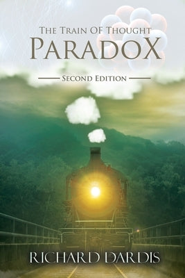 The Train of Thought: Paradox by Dardis, Richard