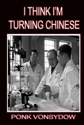 I Think I'm Turning Chinese by Vonsydow, Ponk