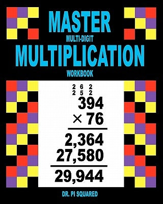 Master Multi-Digit Multiplication Workbook by Squared, Pi